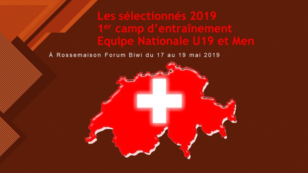 Les sélectionnés pour le 1er Camp d'entraînement Equipe Nationale U19 et Men